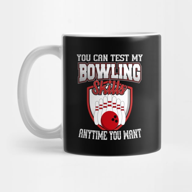 You Can Test My Bowling Skills Anytime You Want by YouthfulGeezer